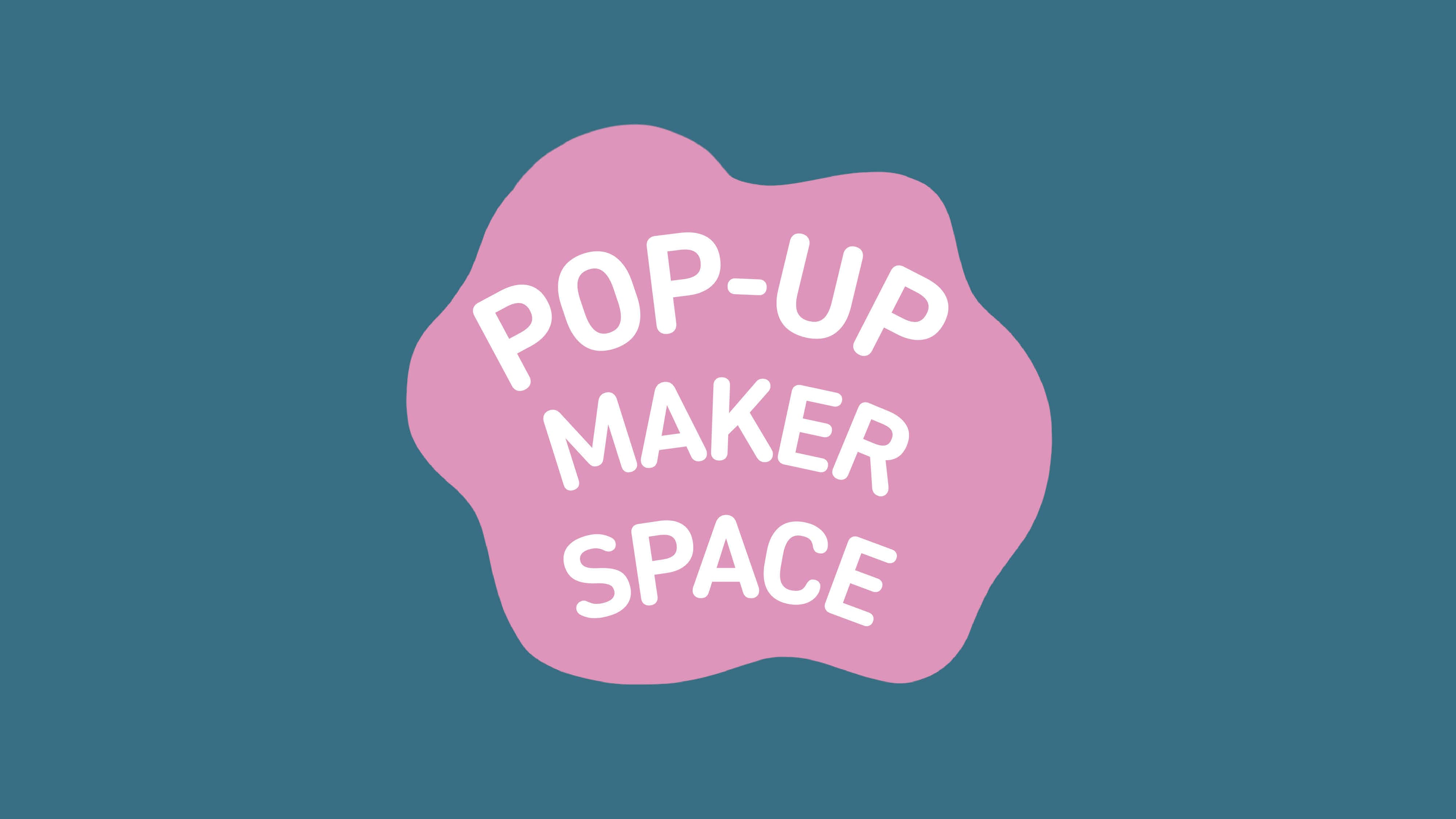 A banner with text that says Pop-up Maker Space